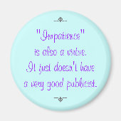 Ungeduld ist auch eine Tugend... Magnet (Vorne)