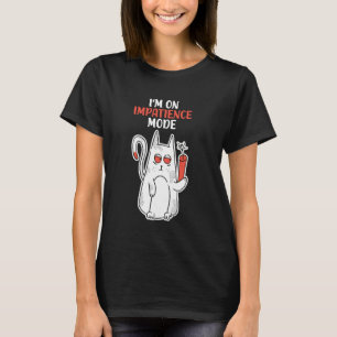 Ungeduld-Modus Humor Ungeduldige Katze T-Shirt