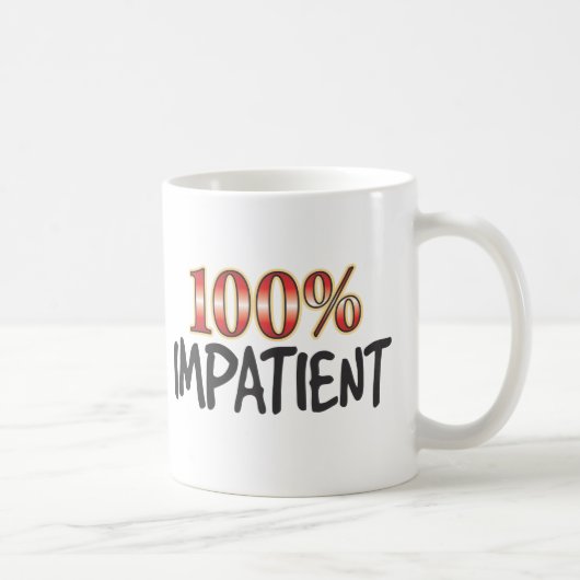 Ungeduldig 100 Prozent Kaffeetasse (Rechts)