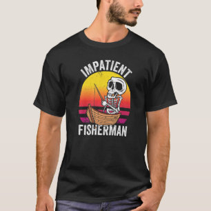 Ungeduldiger Fischer, der Fischfisch im Hobby fisc T-Shirt