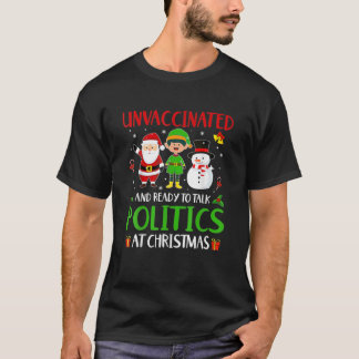 Ungeimpft und bereit, um Christm über Politik zu s T-Shirt