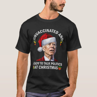 Ungeimpft und bereit, um Christm über Politik zu s T-Shirt