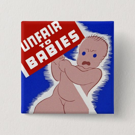 Ungerecht gegenüber Babys Button (Vorderseite)