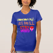 ungeschickt als Hölle - bleibe Sie sonderbar T-Shirt (Vorderseite)