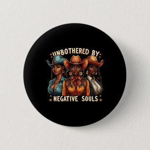 Ungestört durch negative Soule Cowgirls Melanin Bl Button
