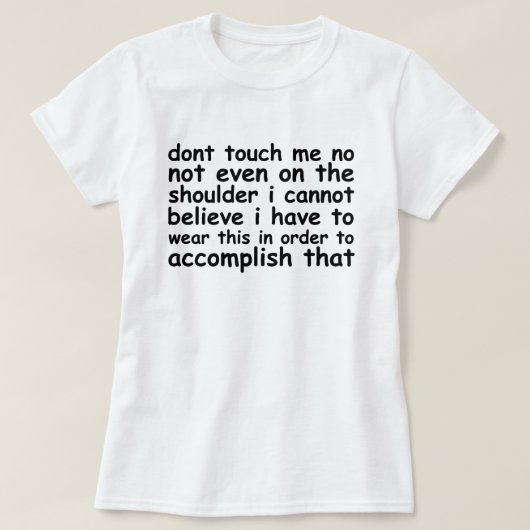 ungläubig nicht tun Touch me.png T-Shirt (Design vorne)