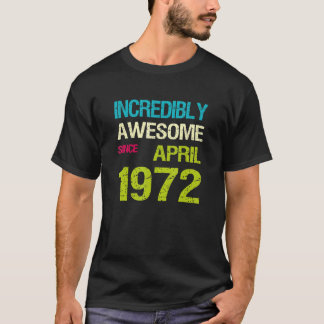Unglaublich Phantastisch seit April 1972 T-Shirt