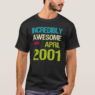 Unglaublich Phantastisch seit April 2001 T-Shirt