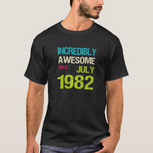 Unglaublich Phantastisch seit Juli 1982 T-Shirt