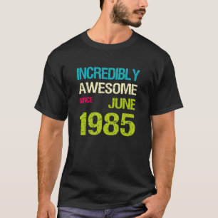 Unglaublich Phantastisch seit Juni 1985 T-Shirt