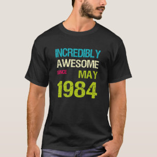 Unglaublich Phantastisch seit Mai 1984 T-Shirt