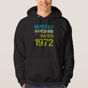 Unglaublich Phantastisch seit März 1972 Geburtstag Hoodie
