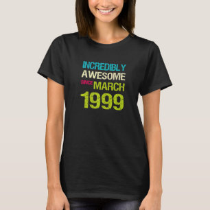 Unglaublich Phantastisch seit März 1999 Geburtstag T-Shirt