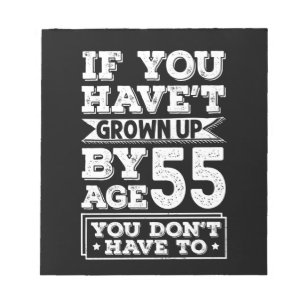 Unglaublich witzig 55-jähriges Grow Up Fun Gag Ges Notizblock