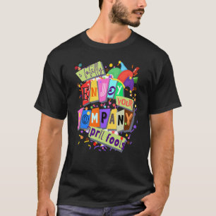 Unglaublich witzig Aprilscherz prangt Alberne Freu T-Shirt