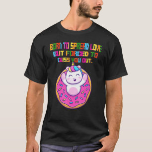 Unglaublich witzig Geboren zu verbreiten Liebe Fun T-Shirt