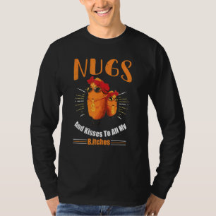 Unglaublich witzig Nugs und Küsse an alle meine b T-Shirt