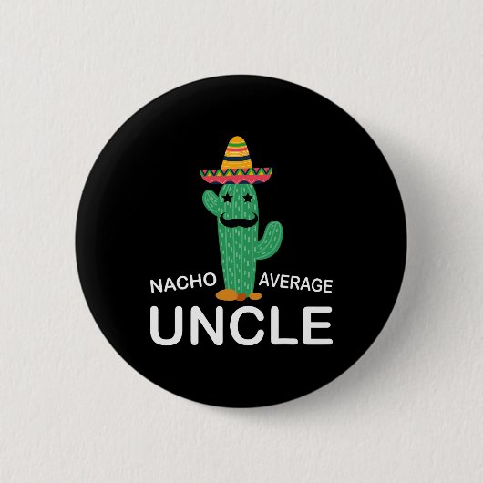 Unglaublich witzig Onkel Joke Spaß Funny Nacho Ave Button (Vorderseite)