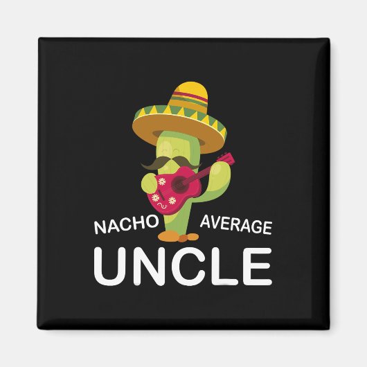 Unglaublich witzig Onkel Joke Spaß Funny Nacho Ave Magnet (Vorne)