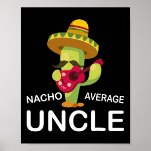 Unglaublich witzig Onkel Joke Spaß Funny Nacho Ave Poster