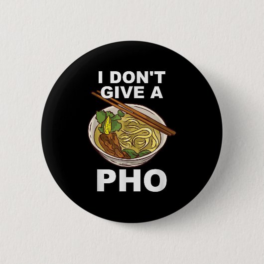 Unglaublich witzig Witzig, ich gebe keinen Pho Bow Button (Vorderseite)