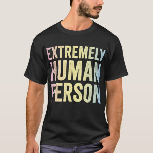 Unglaubliches menschliches T-Shirt