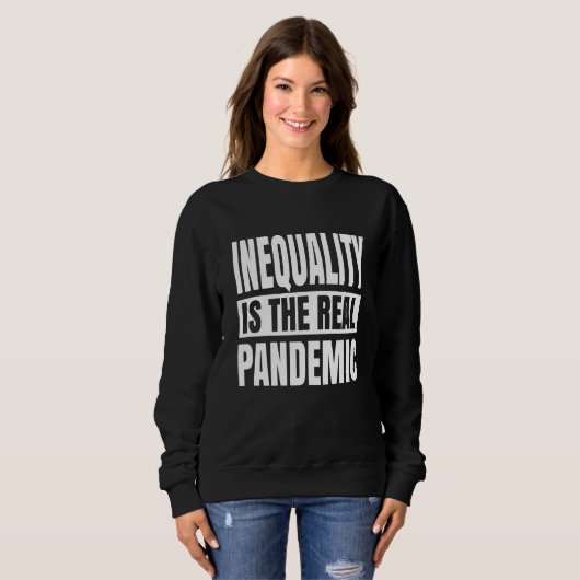 Ungleichheit ist die wahre Pandemie Sweatshirt (Vorne ganz)
