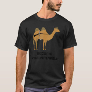 Ungovernierbar werden  Taktisches Kamel  Meme T-Shirt