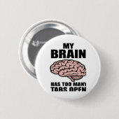 Unhinged - My Brain Has Too Many Tabs Open Sticker Button (Vorne & Hinten)