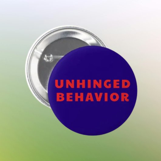 Unhinged Verhalten Lustiger Knopf | Rote Schrift a Button