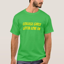 Uni Girls Gotta Liebe Em T - Shirt