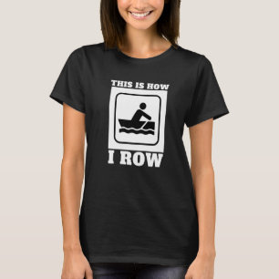 Uni rudern und modellieren so roh ich T-Shirt
