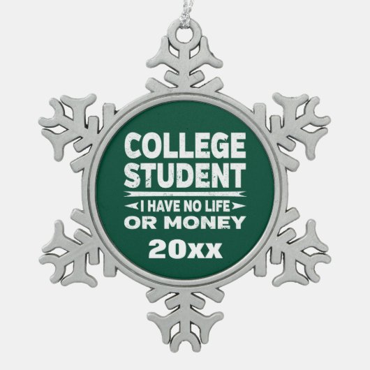Uni Student Ich habe kein Leben oder Geld grün Schneeflocken Zinn-Ornament (Vorderseite)