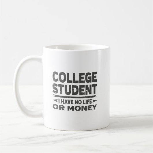Uni Student kein Leben oder Geld Kaffeetasse (Links)
