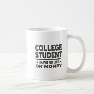 Uni Student kein Leben oder Geld Kaffeetasse