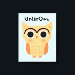 UnibrOwl Unibrow Owl | Funny Niedlich Eyebrows Owl Leinwanddruck<br><div class="desc">UnibrOwl. Humorer Cartoon mit Unibrow. Dieser lustige Eukalyptuskunstdruck macht ein originelles Geschenk! ©Jenn Inashvili</div>