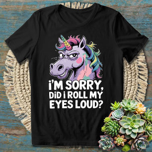 Unicorn, ich bedauere, dass ich meine Augen laut h T-Shirt