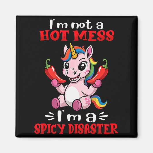 Unicorn I'm Not A Hot Mess I'm A Scy Disaster Magnet (Vorne)