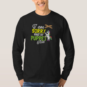 Unicorn Sorry, was die Puppe sagte Ventriloquist T-Shirt