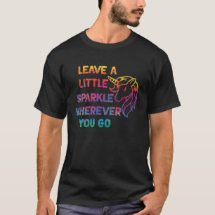 Unicorn verließ ein wenig funkeln, wohin man auch  T-Shirt
