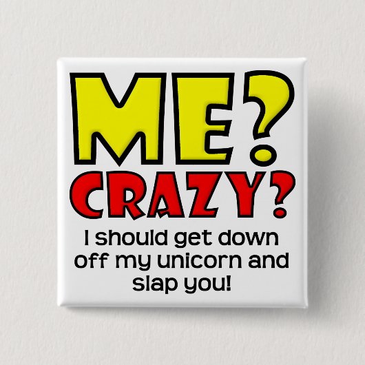 Unicorn-verrücktes lustiges Knopf-Abzeichen Button (Vorderseite)