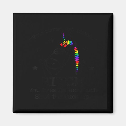 Unicorn You Curse Too Much You Breathe Too Much Magnet (Vorne)