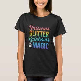 Unicorns glitter rainbows & magic  T-Shirt