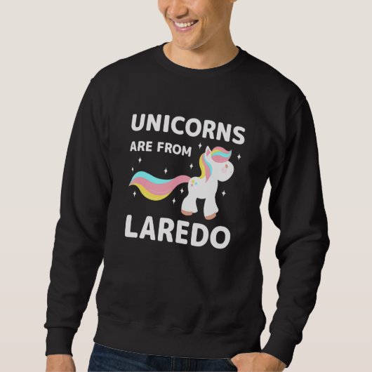 Unicorns sind von Laredo Texas Resident Tx Local B Sweatshirt (Vorderseite)