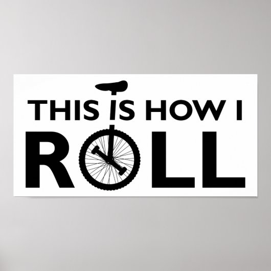 Unicycle How I Roll Funny Poster (Vorne)