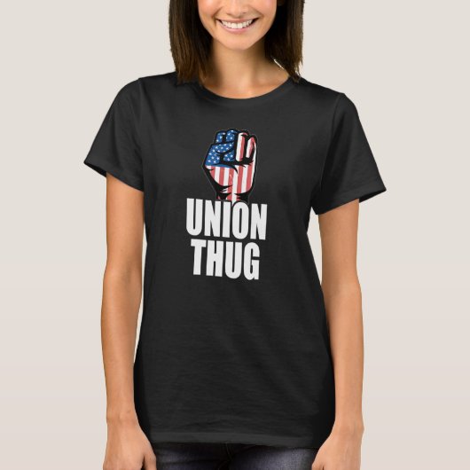 Union Thug Unization Labor Day Union Workers Pr T-Shirt (Vorderseite)