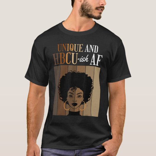 Unique And HBCU-ish AF Historical Black Colleges A T-Shirt (Vorderseite)