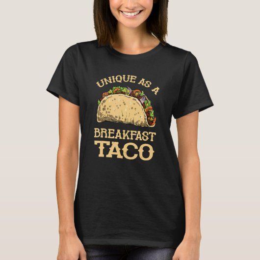 Unique As A Breakfast Taco Taco Mexican Food T-Shirt (Vorderseite)