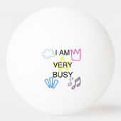 Unique Designs Iam Very Busy Tischtennisball (Vorderseite)