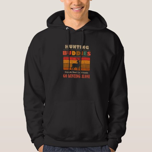 Unique Funny Buddies Friends Don't Go Alone Huntin Hoodie (Vorderseite)